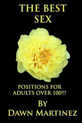 The Best Sex : Positions For Adults Over 100!!!