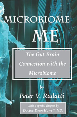 Microbiome Me : The Gut Brain Connection With The Microbiome