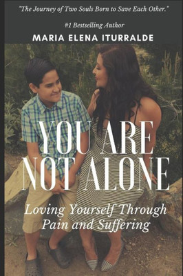 You Are Not Alone : Loving Yourself Through Pain And Suffering