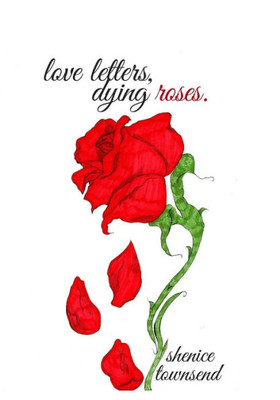 Love Letters, Dying Roses.