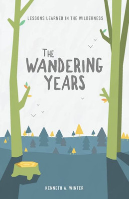 The Wandering Years : Lessons Learned In The Wilderness (Book 2)