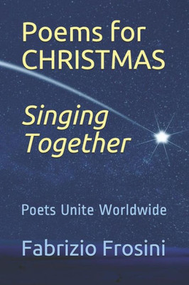 Poems For Christmas *Singing Together* : Poets Unite Worldwide