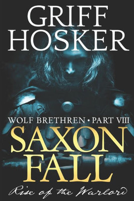 Saxon Fall : The Rise Of The Warlord