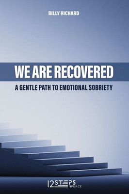 We Are Recovered : A Small Guide To Emotional Sobriety