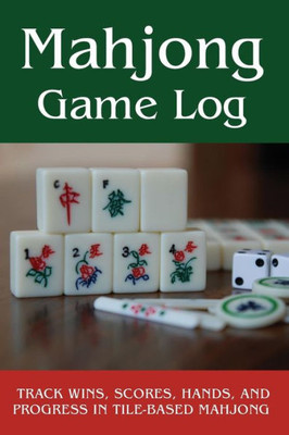 Mahjong Game Log : Track Wins, Scores, Hands, And Progress In Tile-Based Mahjong