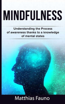 Mindfulness : Understanding The Process Of Awareness Thanks To A Knowledge Of Mental States