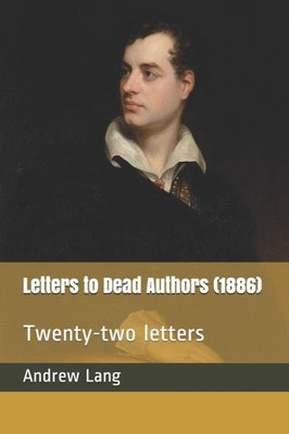 Letters To Dead Authors (1886) : Twenty-Two Letters