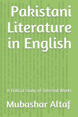 Pakistani Literature In English : A Critical Study Of Selected Works