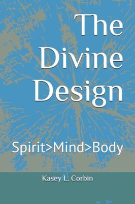 The Divine Design : Spirit Mind Body