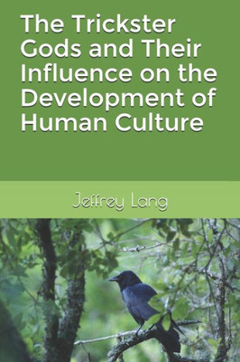 The Trickster Gods And Their Influence On The Development Of Human Culture