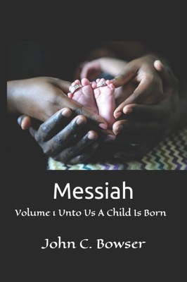 Messiah : Volume 1 Unto Us A Child Is Born