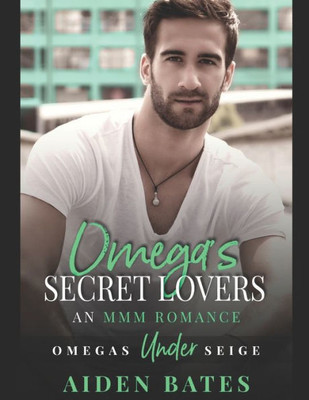 Omega'S Secret Lovers : A Fort Greene Novel