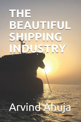 The Beautiful Shipping Industry : In Layman Terms