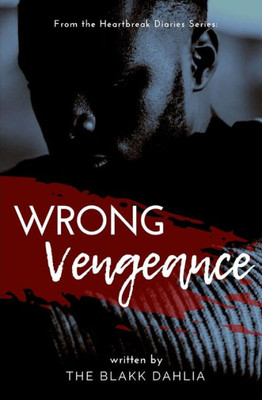 Wrong Vengeance : From The Heartbreak Diaries Series
