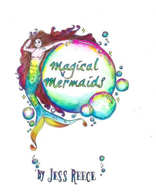 Magical Mermaids : A Fantastic Romp Through River, Lake, And Sea