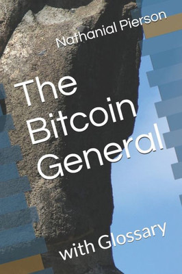 The Bitcoin General : With Glossary