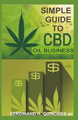 Simple Guide To Cbd Oil Business : All You Need To Know About Cbd Oil Online And Retail Shop Business