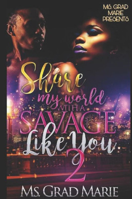 Share My World With A Savage Like You 2