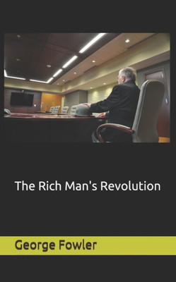 The Rich Man'S Revolution