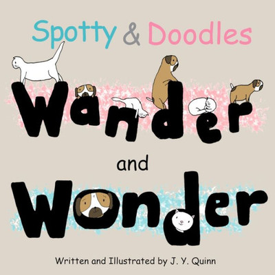 Spotty And Doodles Wander And Wonder