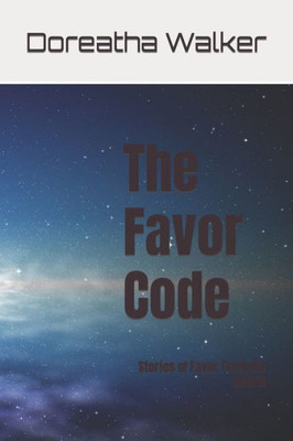 The Favor Code : Stories Of Favor From Our Hearts
