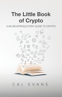 The Little Book Of Crypto : A No Bs Introduction To Crypto