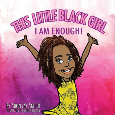 This Little Black Girl : I Am Enough!