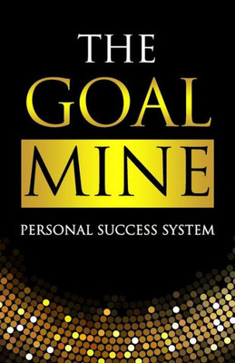 The Goal Mine : Personal Success System