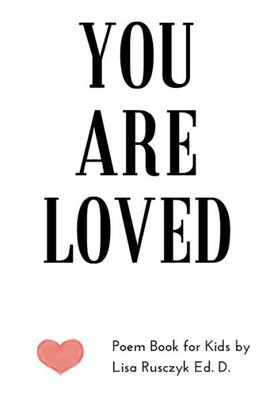 You Are Loved : Poem Book For Kids