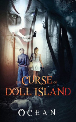 The Curse Of Doll Island : A Paranormal Suspense Thriller