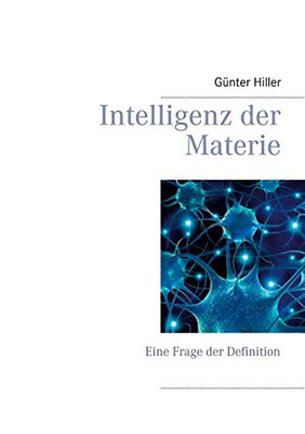 Intelligenz der Materie: Eine Frage der Definition (German Edition)