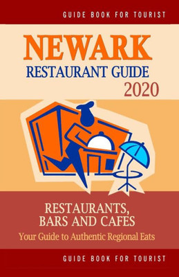 Newark Restaurant Guide 2020 : Your Guide To Authentic Regional Eats In Newark, New Jersey (Restaurant Guide 2020)