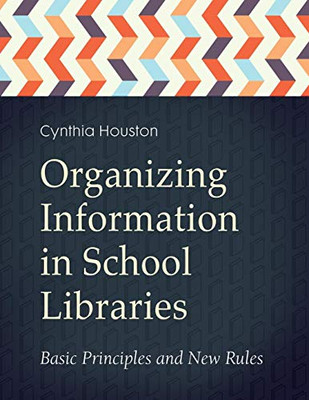 Organizing Information in School Libraries: Basic Principles and New Rules