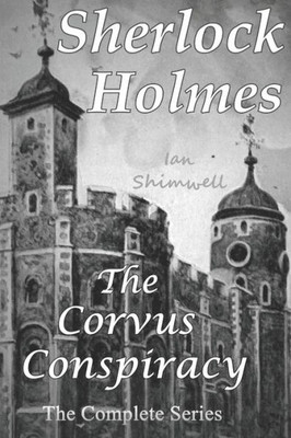 Sherlock Holmes The Corvus Conspiracy : The Complete Series