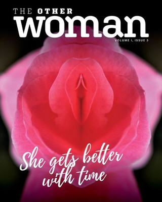 The Other Woman : She Gets Better With Time (Volume I Issue 3)