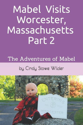 Mabel Visits Worcester, Massachusetts - Part 2 : The Adventures Of Mabel