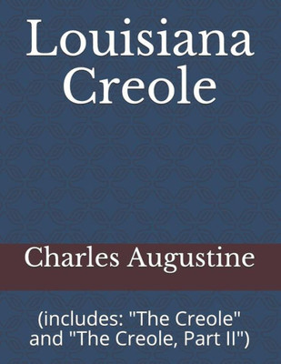 Louisiana Creole : (Includes: "The Creole" And "The Creole, Part Ii")