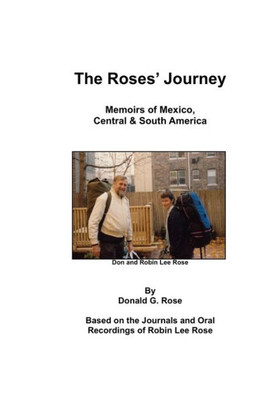 The Roses' Journey : Memoirs Of Mexico, Central And South America