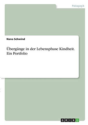 Übergänge in der Lebensphase Kindheit. Ein Portfolio (German Edition)