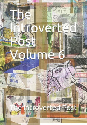 The Introverted Post Volume 6 : July 2019 - October 2019