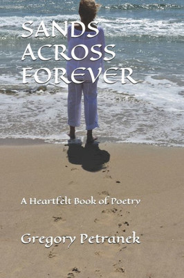 Sands Across Forever : A Heartfelt Book Of Poetry
