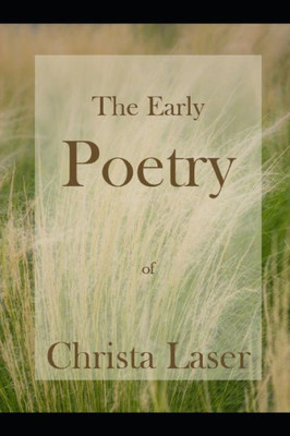 The Early Poetry Of Christa Laser