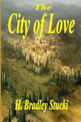 The City Of Love : A Christian Fantasy Adventure