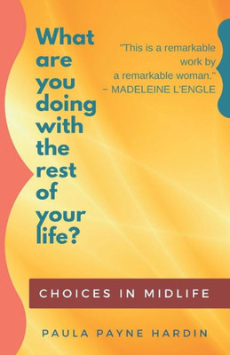 What Are You Doing With The Rest Of Your Life? : Choices In Midlife