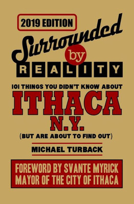 Surrounded By Reality : 100 Things You Didn'T Know About Ithaca, Ny