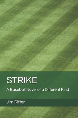 Strike : A Baseball Novel Of A Different Kind