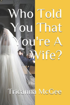 Who Told You That You'Re A Wife?