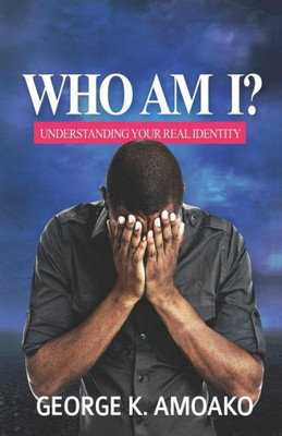 Who Am I? : Understanding Your Identity In God
