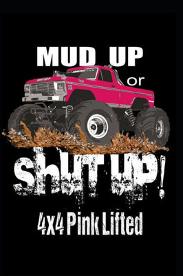 Mud Up Or Shut Up : 4X4 Pink Lifted