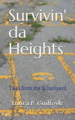 Survivin' Da Heights : Tales From The Schoolyard